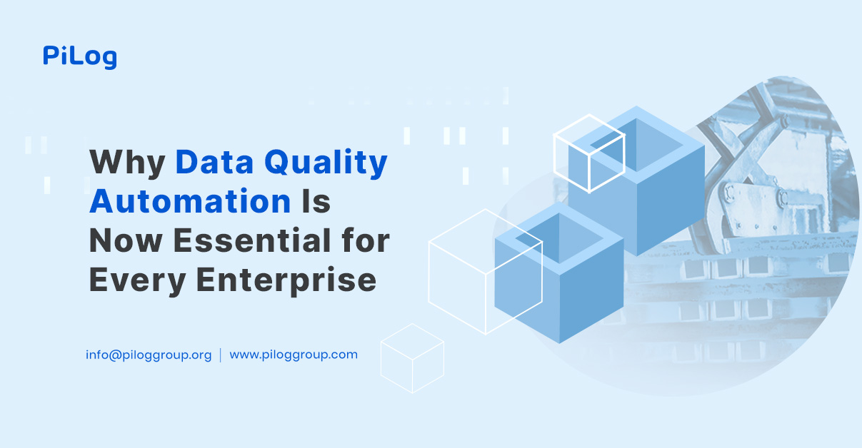 Why Data Quality Automation Is Now Essential for Every Enterprise